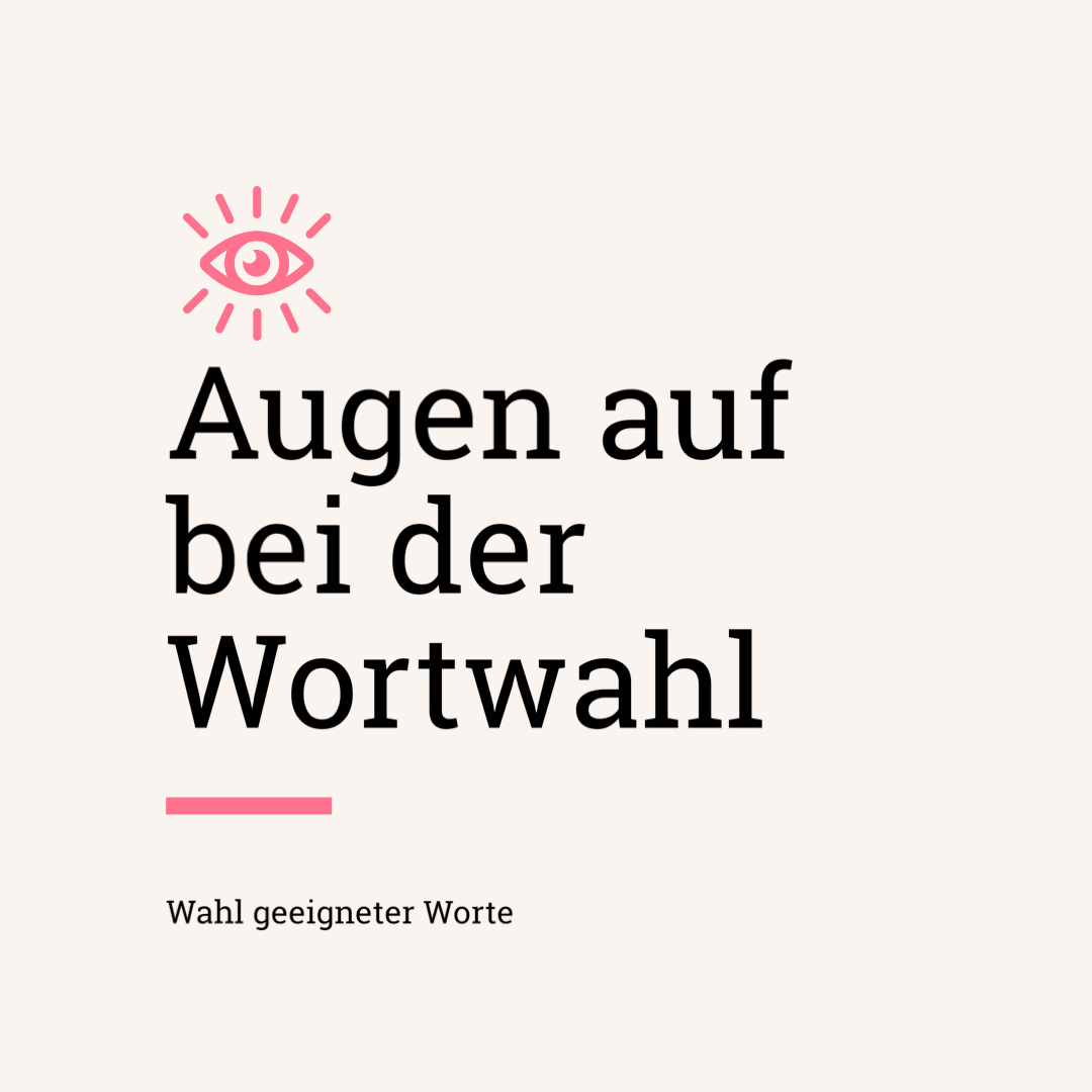 Augen auf bei der Wortwahl – starke Worte